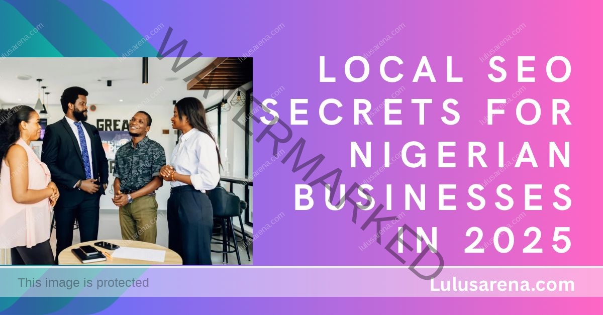 Local SEO Secrets for Nigerian Businesses in 2025